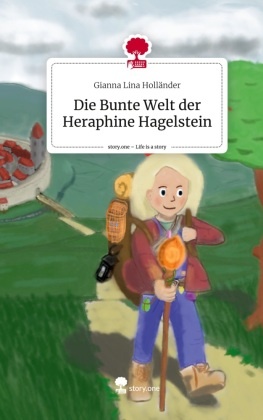 Die Bunte Welt der Heraphine Hagelstein. Life is a Story - story.one