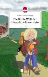 Die Bunte Welt der Heraphine Hagelstein. Life is a Story - story.one