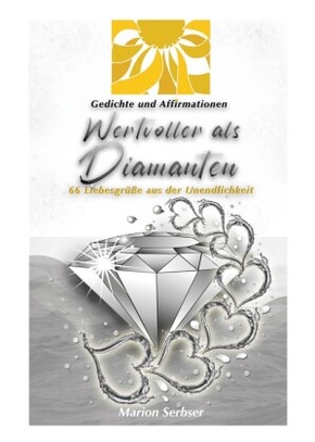 Wertvoller als Diamanten - 66 Liebesgrüße aus der Unendlichkeit