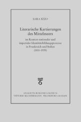 Literarische Kartierungen des Mittelmeers im Kontext nationaler und imperialer Identitätsbildungsprozesse in Frankreich