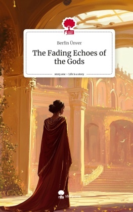 The Fading Echoes of the Gods. Life is a Story - story.one