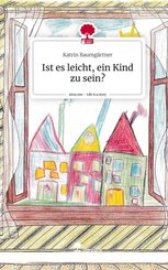 Ist es leicht, ein Kind zu sein?. Life is a Story - story.one