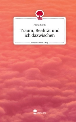 Traum, Realität und ich dazwischen. Life is a Story - story.one