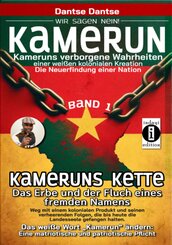 Kamerun, wir sagen Nein: verborgene Wahrheiten einer weißen kolonialen Kreation - die Neuerfindung einer Nation - Kameru