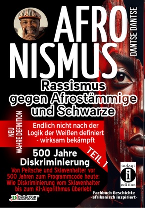 AFRONISMUS - Rassismus gegen Afrostämmige und Schwarze - NEUE WAHRE DEFINITION - endlich nicht nach der Logik der Weißen