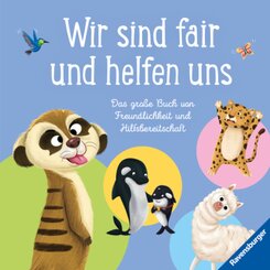 Wir sind fair und helfen uns. Das große Buch von Freundlichkeit und Hilfsbereitschaft