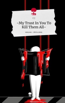 -My Trust In You To Kill Them All-. Life is a Story - story.one