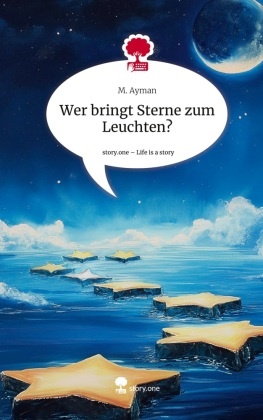 Wer bringt Sterne zum Leuchten?. Life is a Story - story.one