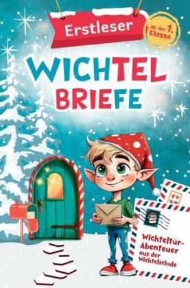 Erstleser Wichtelbriefe: Wichteltür-Abenteuer aus der Wichtelschule