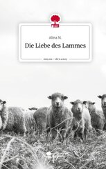 Die Liebe des Lammes. Life is a Story - story.one