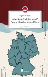 Alles kann! Nichts wird? Deutschland und das Klima. Life is a Story - story.one