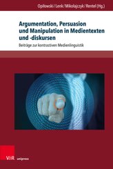 Argumentation, Persuasion und Manipulation in Medientexten und -diskursen