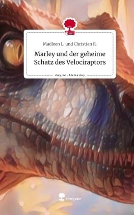 Marley und der geheime Schatz des Velociraptors. Life is a Story - story.one