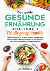 Das große Gesunde Ernährung Kochbuch für die ganze Familie