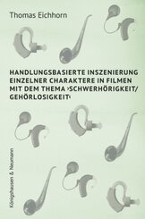 Handlungsbasierte Inszenierung einzelner Charaktere in Filmen mit dem Thema 'Schwerhörigkeit/ Gehörlosigkeit'