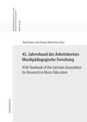 45. Jahresband des Arbeitskreises Musikpädagogische Forschung / 45th Yearbook of the German Association for Research in