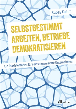 Selbstbestimmt arbeiten, Betriebe demokratisieren