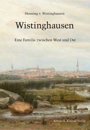 Wistinghausen - Eine Familie zwischen West und Ost