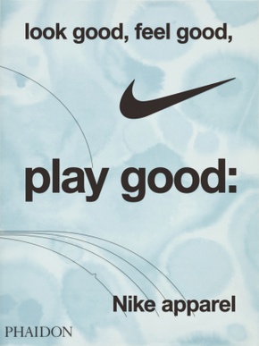 Look Good, Feel Good, Play Good: Nike Apparel