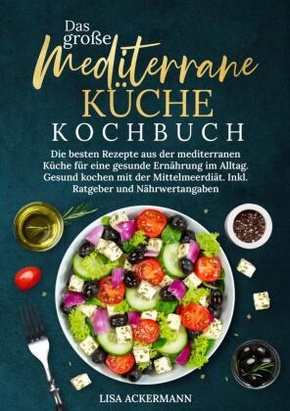 Das große Mediterrane Küche Kochbuch