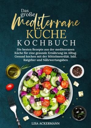 Das große Mediterrane Küche Kochbuch