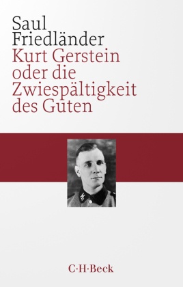 Kurt Gerstein oder die Zwiespältigkeit des Guten