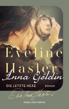 Anna Göldin. Die letzte Hexe