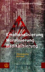 Emotionalisierung - Moralisierung - Radikalisierung