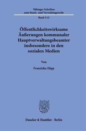 Öffentlichkeitswirksame Äußerungen kommunaler Hauptverwaltungsbeamter insbesondere in den sozialen Medien