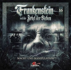 Frankenstein und der Zirkel der Sieben - Macht und Manipulation, 1 Audio-CD