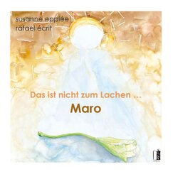 Das ist nicht zum Lachen ... Maro