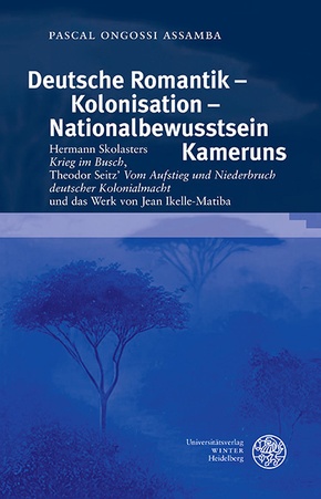 Deutsche Romantik - Kolonisation - Nationalbewusstsein Kameruns