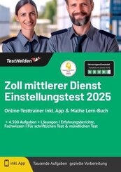 Zoll mittlerer Dienst Einstellungstest 2024: Online-Testtrainer inkl. App & Mathe Lern-Buch I + 4.500 Aufgaben + Lösunge