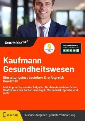 Kaufmann Gesundheitswesen: Einstellungstest bestehen & erfolgreich bewerben! Inkl. App mit tausenden Aufgaben für dein A