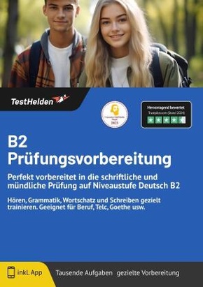 B2 Prüfungsvorbereitung - Perfekt vorbereitet in die schriftliche und mündliche Prüfung auf Niveaustufe Deutsch B2 I Hör