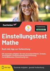 Einstellungstest Mathe - Buch inkl. App zur Vorbereitung. Mit tausenden Aufgaben für dein Auswahlverfahren: Dreisatz, Te