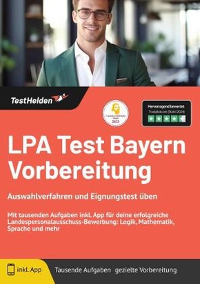 LPA Test Bayern Vorbereitung Auswahlverfahren und Eignungstest üben: Mit tausenden Aufgaben inkl. App für deine erfolgre