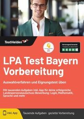 LPA Test Bayern Vorbereitung Auswahlverfahren und Eignungstest üben: Mit tausenden Aufgaben inkl. App für deine erfolgre