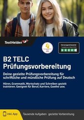 B2 TELC Prüfungsvorbereitung - Deine gezielte Prüfungsvorbereitung für schriftliche und mündliche Prüfung auf Deutsch I