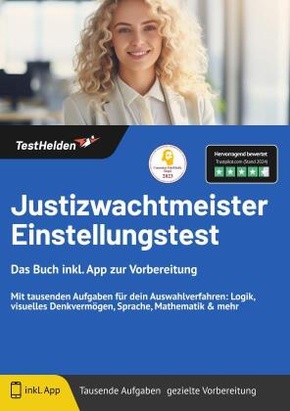 Justizwachtmeister Einstellungstest: Das Buch inkl. App zur Vorbereitung - Mit tausenden Aufgaben für dein Auswahlverfah