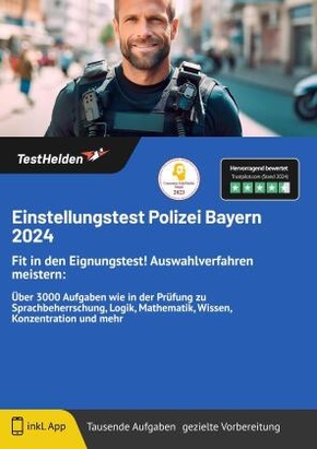 Einstellungstest Polizei Bayern 2024: Fit in den Eignungstest! Auswahlverfahren meistern: Über 3000 Aufgaben wie in der