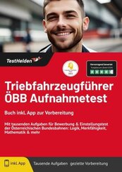 Triebfahrzeugführer ÖBB Aufnahmetest: Buch inkl. App zur Vorbereitung. Mit tausenden Aufgaben für Bewerbung & Einstellun