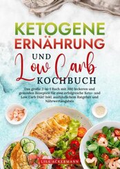 Ketogene Ern&auml;hrung und Low Carb Kochbuch
