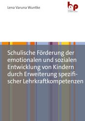 Schulische Förderung der emotionalen und sozialen Entwicklung von Kindern durch Erweiterung spezifischer Lehrkraftkompet