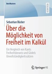 &Uuml;ber die M&ouml;glichkeit von Freiheit im Kalk&uuml;l