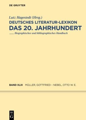 Deutsches Literatur-Lexikon. Das 20. Jahrhundert: Müller, Gottfried - Nebel, Otto Wilhelm Ernst