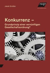 Konkurrenz -  Grundprinzip einer vernünftigen Gesellschaftsordnung?