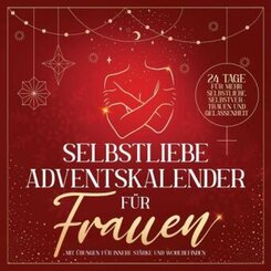 Selbstliebe Adventskalender für Frauen: 24 Tage für mehr Selbstliebe, Selbstvertrauen und Gelassenheit mit Übungen für i