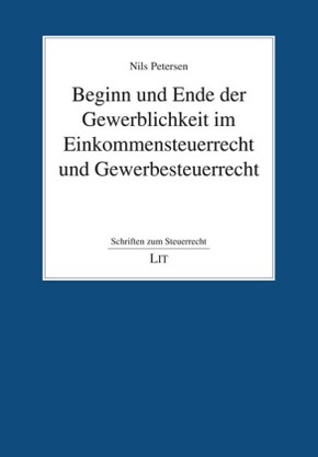 Beginn und Ende der Gewerblichkeit im Einkommensteuerrecht und Gewerbesteuerrecht