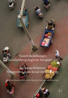 Tausch.Beziehungen - Sozialanthropologische Perspektiven. Exchange.Relations - Perspectives from Social Anthropology